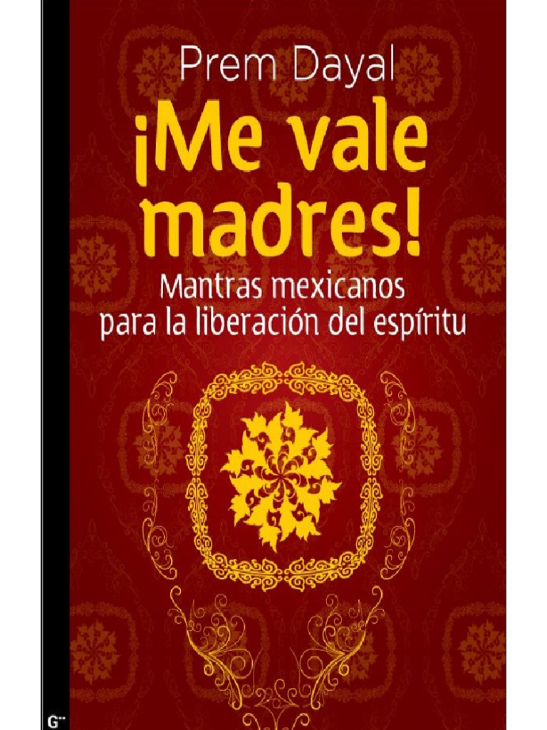 ¡Me Vale Madres!