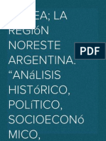 El NEA La Región Noreste Argentina. "Análisis Histórico, Político, Socioeconómico, Cultural y Medioambiental en El Marco Del Regionalismo Federal Argentino".