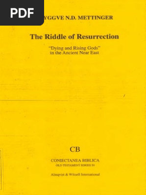 Tryggve N D Mettinger The Riddle Of Resurrection Dying And Rising Gods In The Ancient Near East Coniectanea Biblica Citit Mythology Rituals