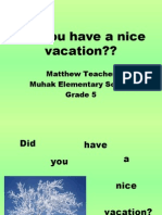 Did You Have A Nice Vacation??: Matthew Teacher Muhak Elementary School Grade 5