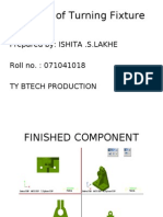 Design of Turning Fixture: Prepared By: ISHITA .S.LAKHE Roll No.: 071041018 Ty Btech Production