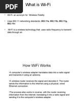 What Is Wi-Fi: - Wi-Fi-an Acronym For Wireless Fidelity - Uses 802.11 Networking Standards - 802.11a, 802.11b, 802.11g