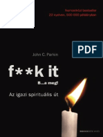 John C. Parkin: F K It - B... A Meg!-Az Igazi Spirituális Út