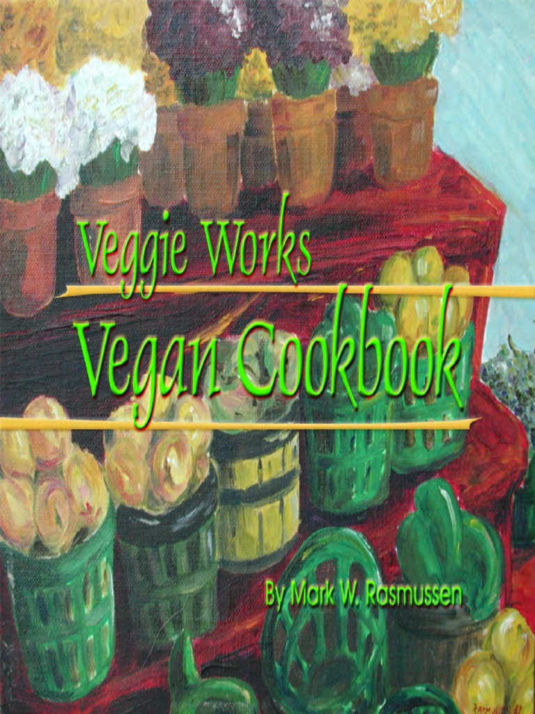 Veggie Works Vegan Cookbook (Mark W. Rasmussen)