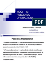MOQ - 43 Pesquisa Operacional: Professor: Rodrigo A. Scarpel