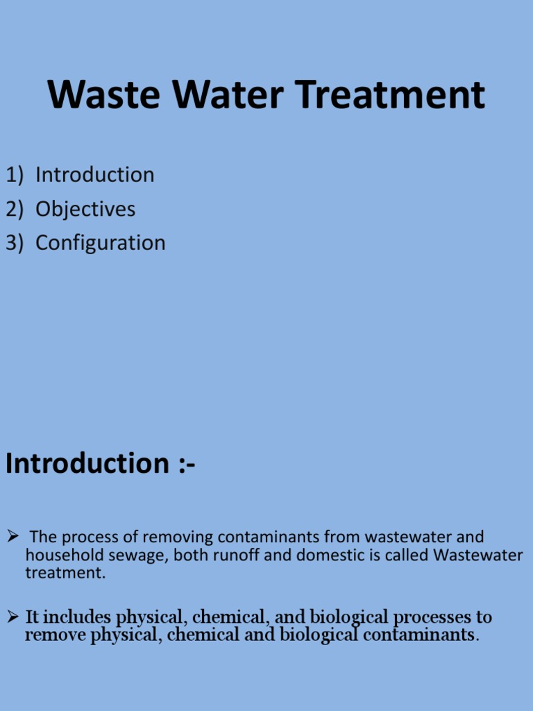 Waste Water Treatment 1) Introduction 2) Objectives 3) Configuration