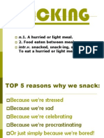 Snacking: n.1. A Hurried or Light Meal. Intr.v. Snacked, Snack Ing, Snacks