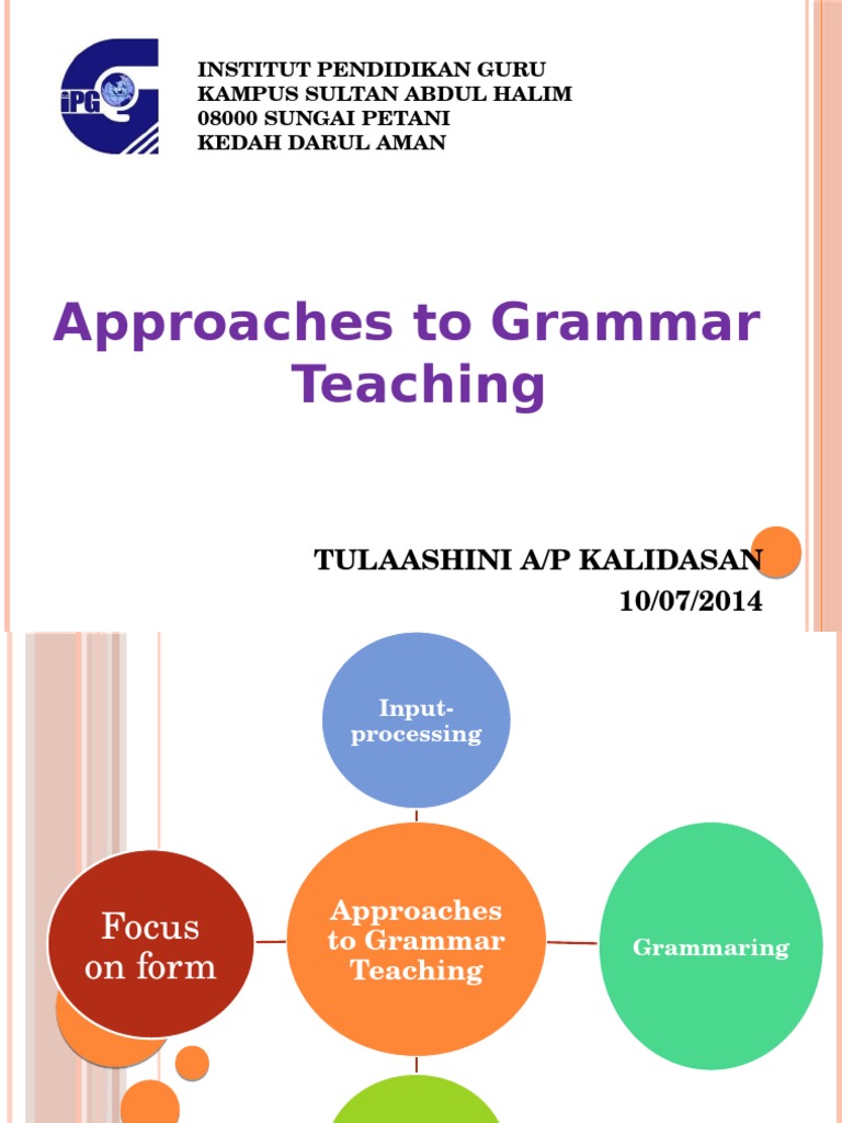 Approaches To Grammar Teaching: Tulaashini A/P Kalidasan 10/07/2014 | PDF
