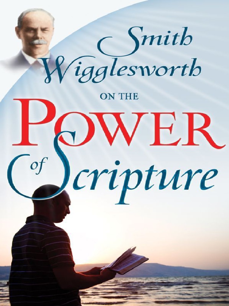 Smith Wigglesworth On The Power of Scripture - Smith Wigglesworth | PDF ...