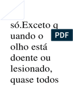 Si Só - Exceto Q Uando o Olho Está Doente Ou Lesionado, Quase Todos