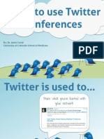 How To Use Twitter at Conferences: By: Dr. Janet Corral University of Colorado School of Medicine