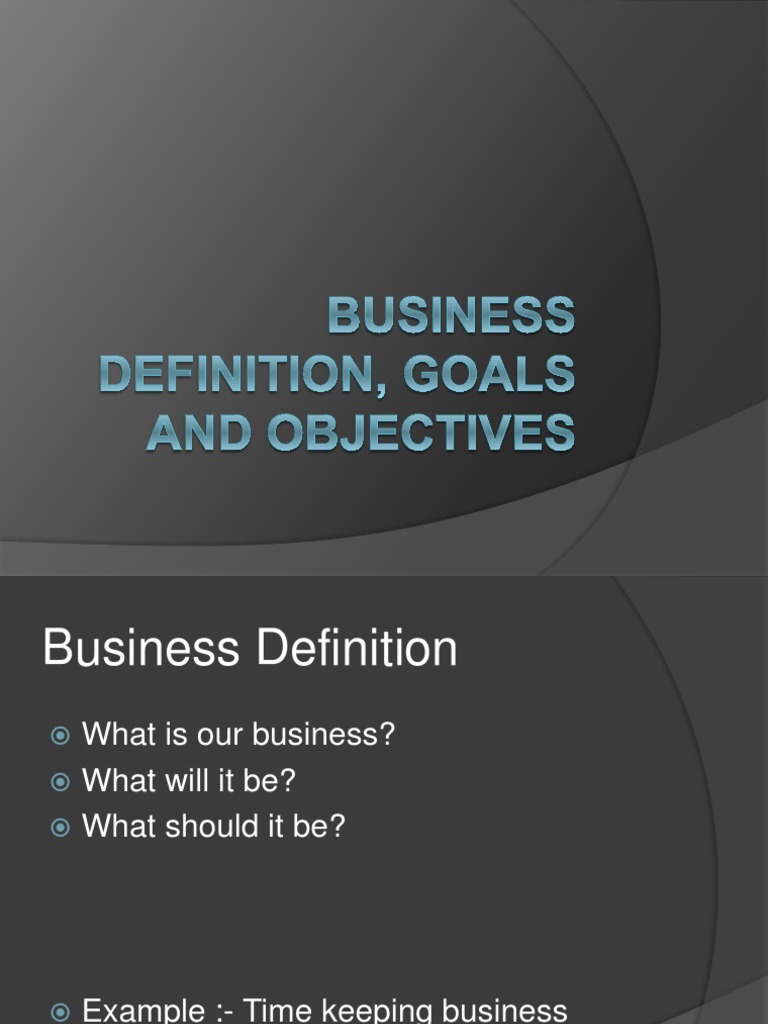 Business Definition, Goals and Objectives PDF Goal Business Model