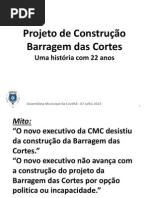 Projeto de Construcao Barragem Das Cortes_AssembleiaMunicipal_7Julho2014