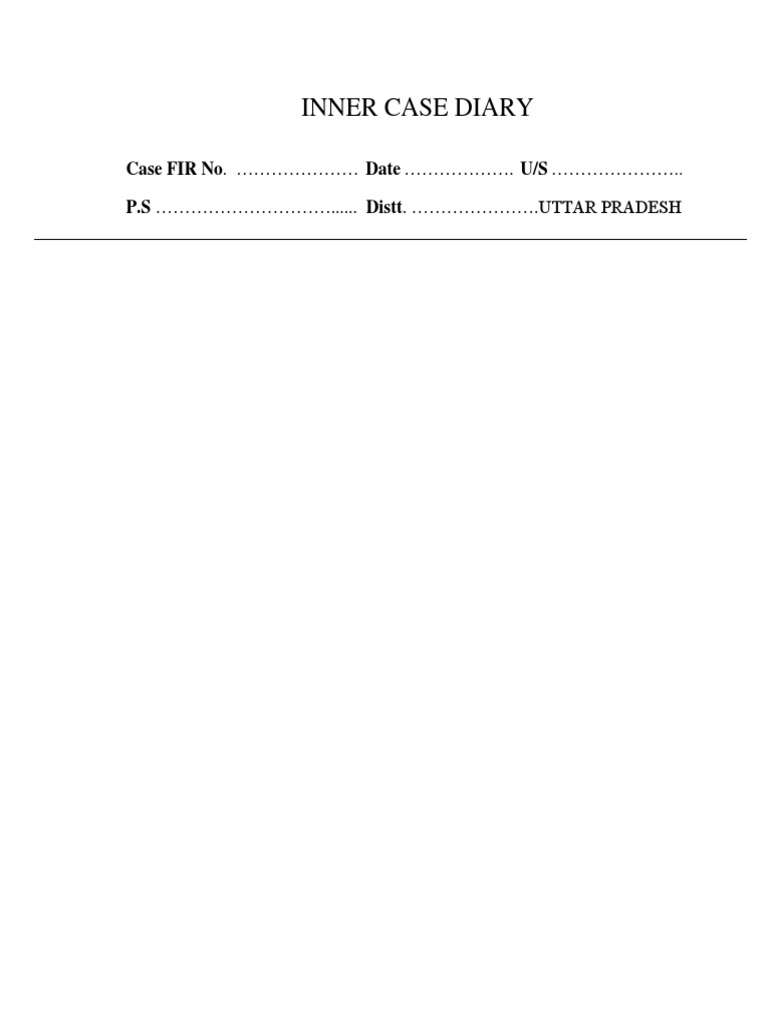 Inner Case Diary: Case FIR No. Date U/S P.S ...... Distt. .UTTAR ...