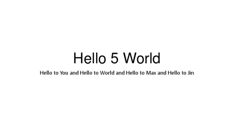 Hello 5 World: Hello To You and Hello To World and Hello To Max and ...