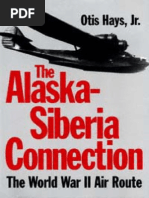 The Alaska-Siberia Connection. the World War II Air Route [Texas a&M Univ.]