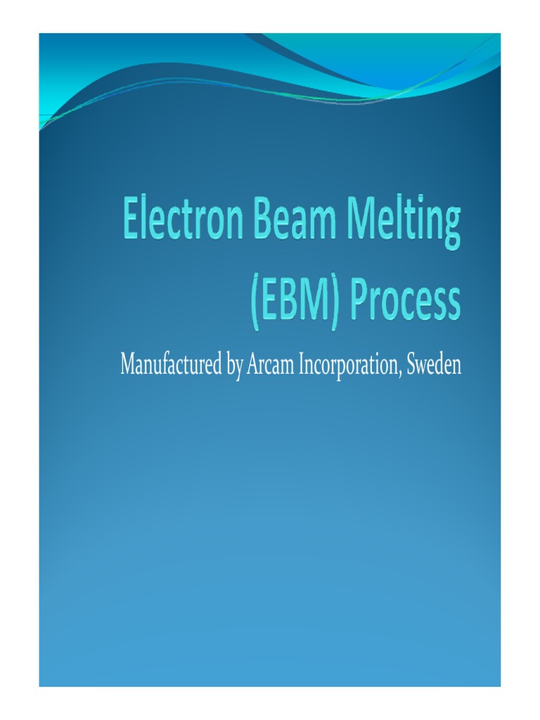Overview of Electron Beam Melting Process | PDF | Electron | Electricity
