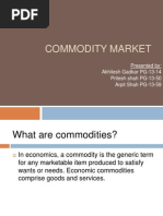 Commodity Market: Presented By: Akhilesh Gadkar PG-13-14 Pritesh Shah PG-13-50 Arpit Shah PG-13-59