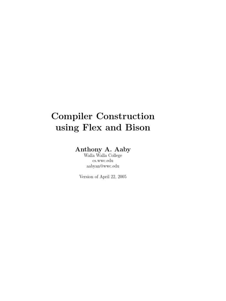 Compiler Construction Using Flex and Bison: Anthony A. Aaby | PDF