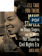 I'll Take You There Mavis Staples, the Staple Singers, and the Music That Shaped the Civil Rights Era By Greg Kot