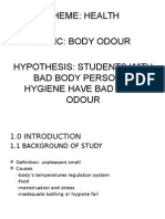 Theme: Health Topic: Body Odour Hypothesis: Students With Bad Body Personal Hygiene Have Bad Body Odour