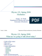 Physics 121, Spring 2008 Mechanics: Frank L. H. Wolfs Department of Physics and Astronomy University of Rochester