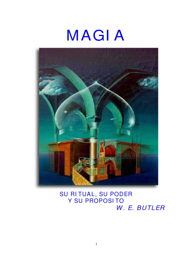 La Magia, Su Ritual Su Poder y Su Proposito - W.E. Butler PDF | PDF