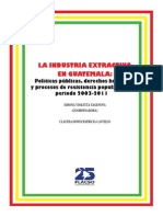 Guatemala: El Estado y La Industria Extractiva: Políticas Publicas, DDHH y Procesos de Resistencia Popular 2004-2011