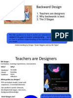 Backward Design: 1. Teachers Are Designers 2. Why Backwards Is Best. 3. The 3 Stages