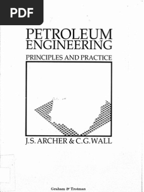 Archer, J. S. and Wall, C. G. - Petroleum Engineering Principles
