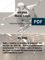 My Idol Bucky Lasek: by I Nyoman Raditya Dwija Putra Vii F