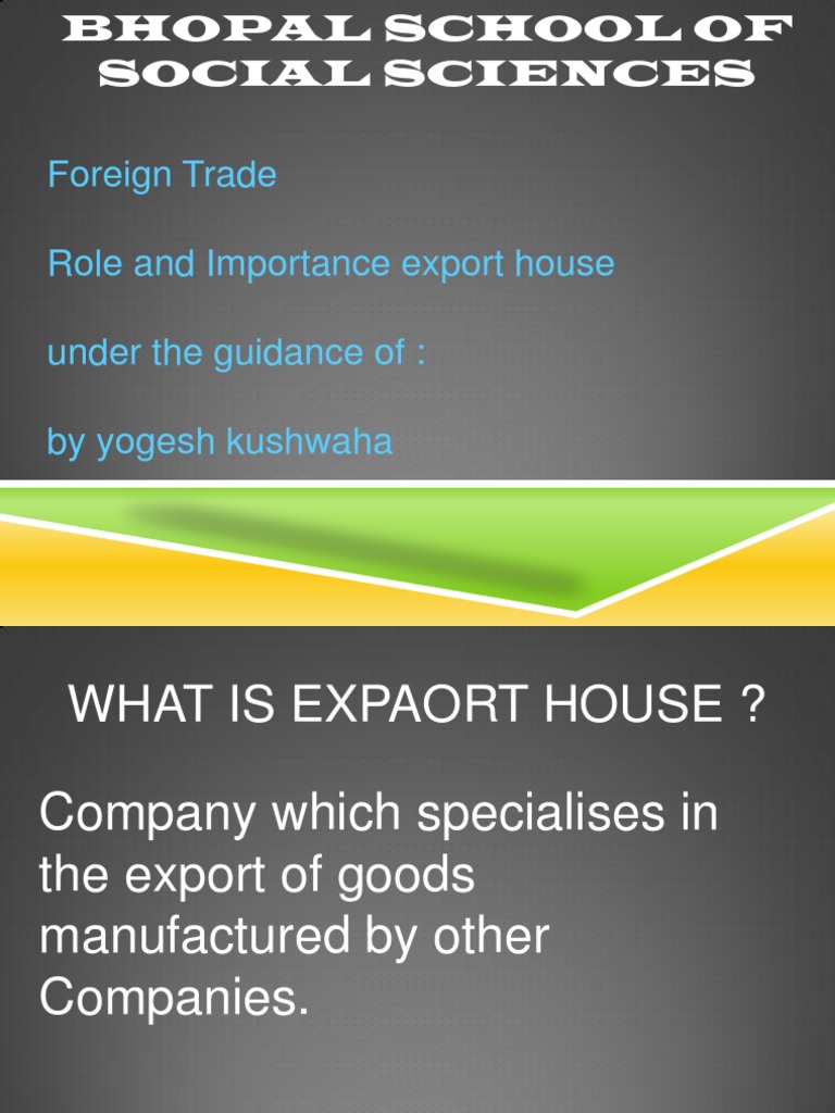 Foreign Trade Role and Importance Export House Under The Guidance Of ...