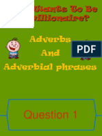 Who Wants To Be A Millionaire?: Adverbs and Adverbial Phrases