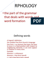 Morphology: - The Part of The Grammar That Deals With Words and Word Formation