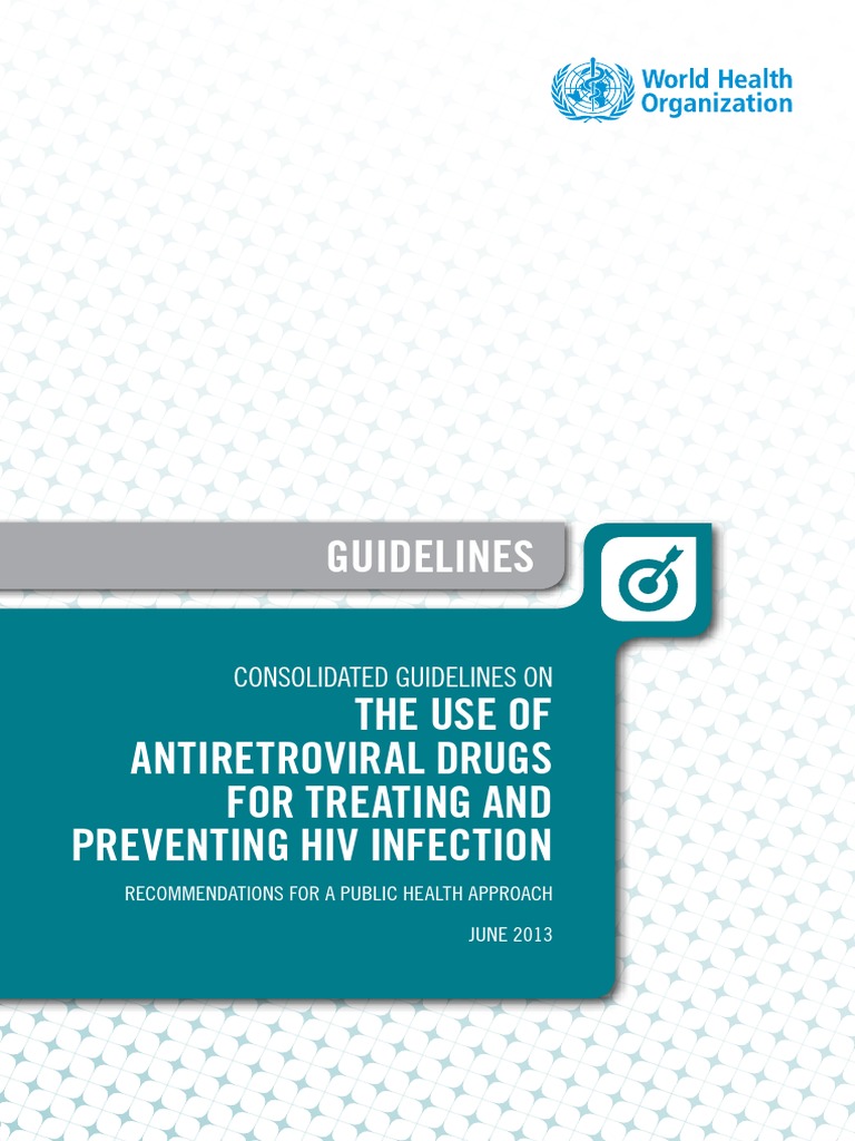 Consolidated Guidelines On The Use of Antiretroviral Drugs For Treating and Preventing HIV