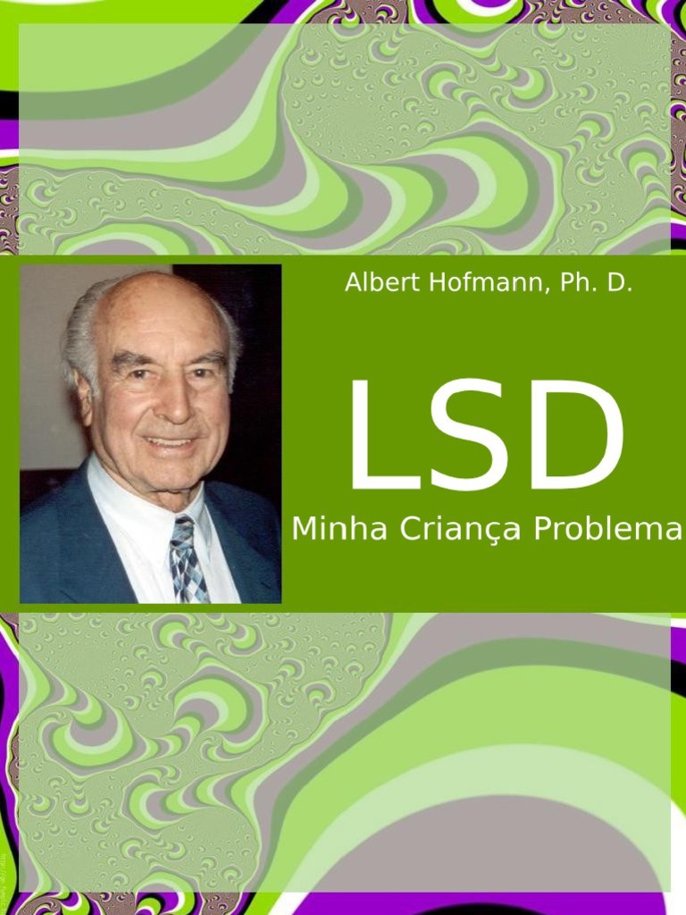 Albert Hofmann - LSD - Minha Crianca Problema | LSD | Centeio