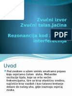 Prezentacija •	Zvučni izvor •	Zvučni talas.Jačina zvuka •	Rezonancija kod zvuka i interferencija