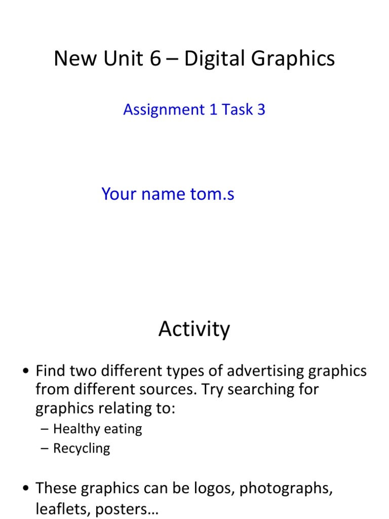 Task 3 Assign 1 - New Unit 6 Digital Graphics PPTX Toms | PDF ...