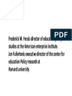 Frederick M. Hessis Director of Education Policy Studies at The American Enterprise Institute. Jon Fullertonis Executive Director of The Center For Education Policy Research at Harvard University