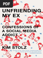 Unfriending My Ex Confessions of A Social Media Addict by Kim Stolz