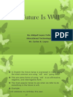 The Future Is Will: By: Abigail Lopez Felix Educational Technology Mr. Carlos R. Lopez