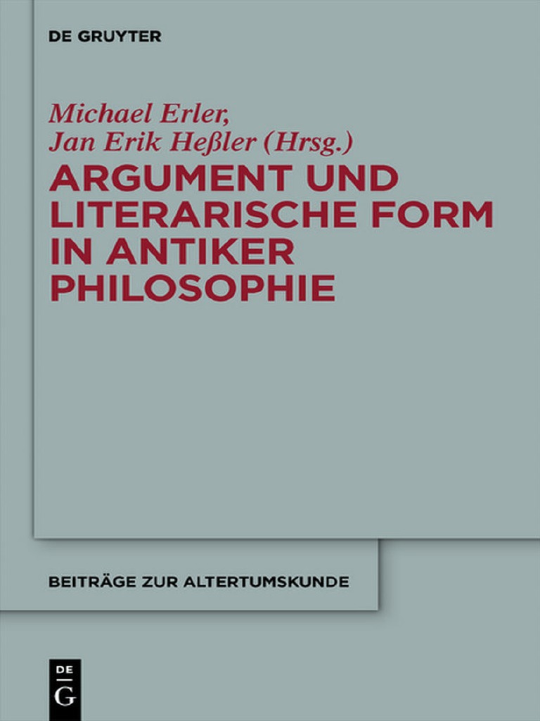 Beiträge Zur Altertumskunde 320 Michael Erler Jan Erik Heßler Argument Und Literarische Form in Antiker Philosophie Akten Des 3