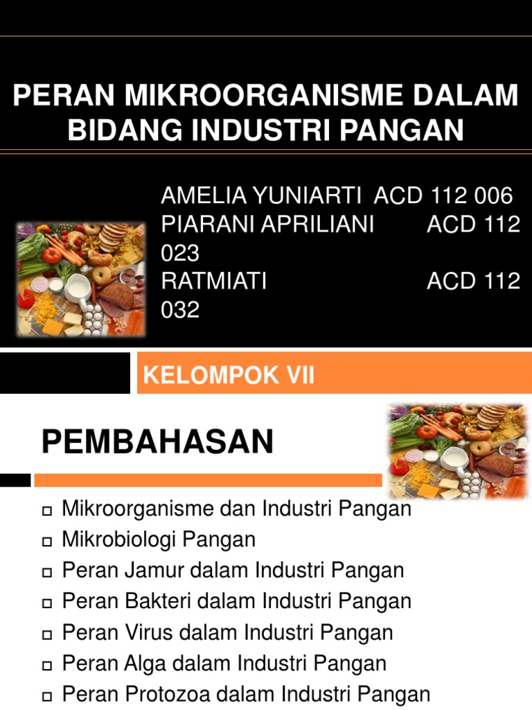KELOMPOK VII  Peran Mikroorganisme Dalam Bidang Industri Pangan