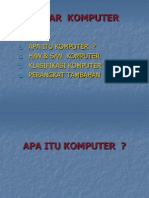 Dasar Komputer: Apa Itu Komputer ? H/W & S/W Komputer Klasifikasi Komputer Perangkat Tambahan