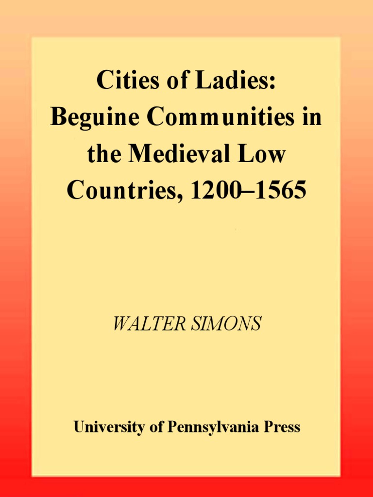 Cities of Ladies - Beguine Communities in The Medieval Low Countries ...