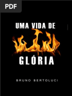 Uma Vida de Glória - Bruno Bertoluci