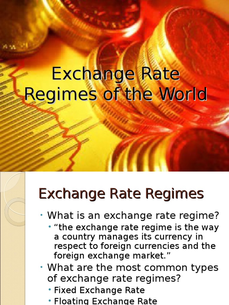 Exchange Rate Regimes Fixed Exchange Rate System Floating Exchange
