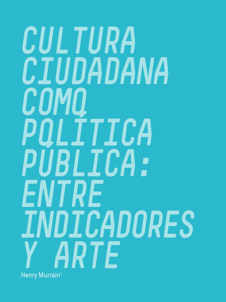 Cultura Ciudadana Como Politica Publica Entre Indicadores y Arte | PDF ...