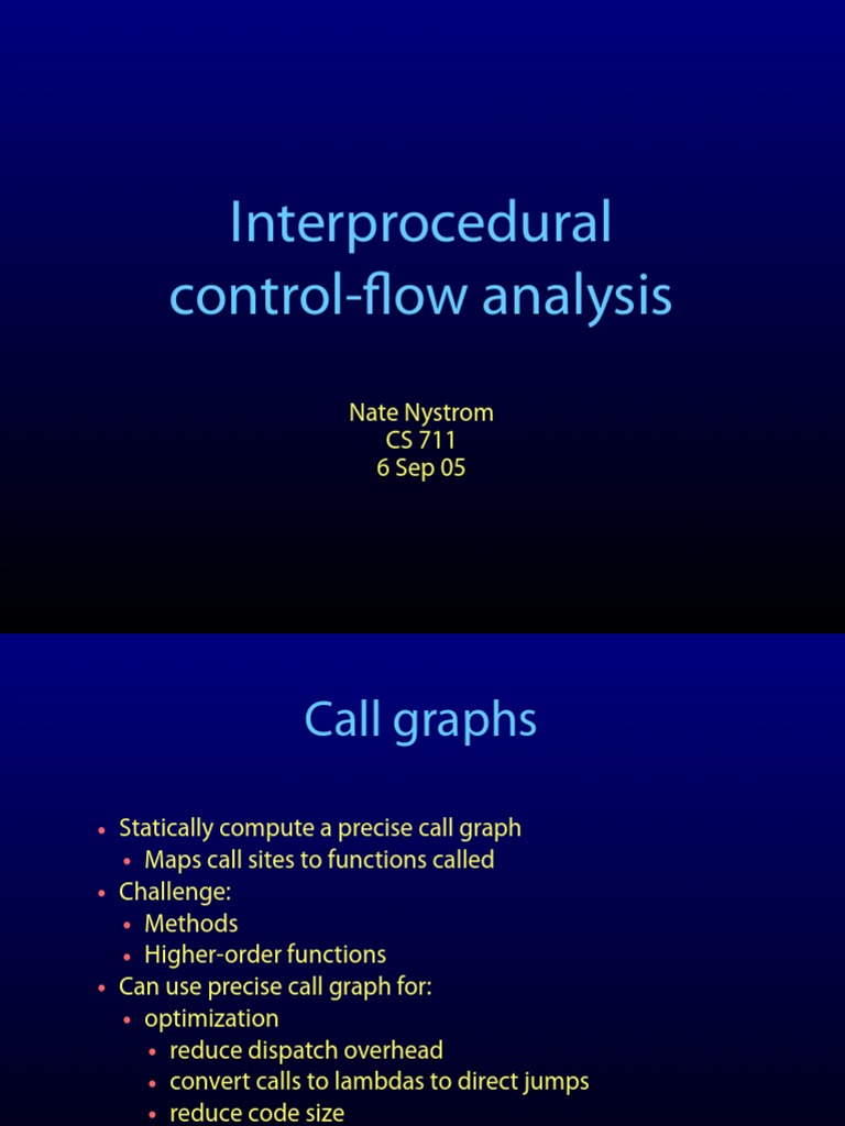 Interprocedural Control-Flow Analysis: Nate Nystrom CS 711 6 Sep 05 ...