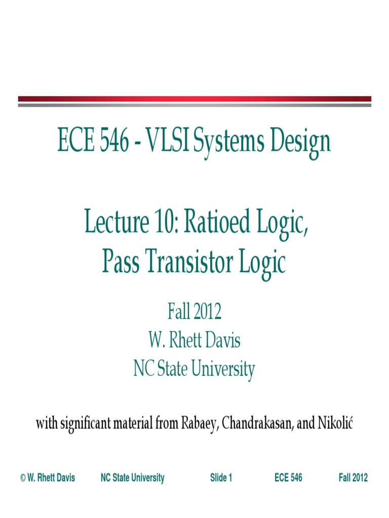 ECE 546 - VLSI Systems Design Lecture 10: Ratioed Logic, Pass ...